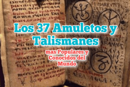 Los 37 Amuletos y Talismanes más Populares y Conocidos del Mundo