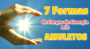 7 Formas de Cargar de Energía mis Amuletos